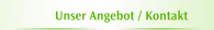Unser Angebot / Kontakt